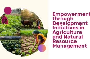 Empowerment through Development Initiatives in Agriculture and Natural Resource Management