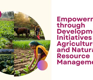 Empowerment through Development Initiatives in Agriculture and Natural Resource Management