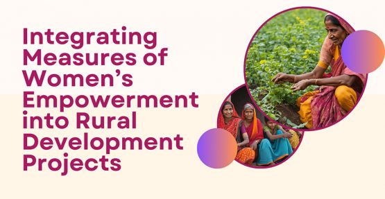 Integrating Measures of Women’s Empowerment into Rural Development Projects